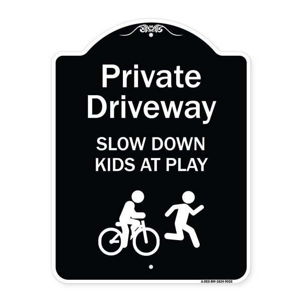 Signmission Designer Series-Private Driveway Slow Down Kids Play Heavy-Gauge Aluminum, 24" x 18", BW-1824-9926 A-DES-BW-1824-9926 - main